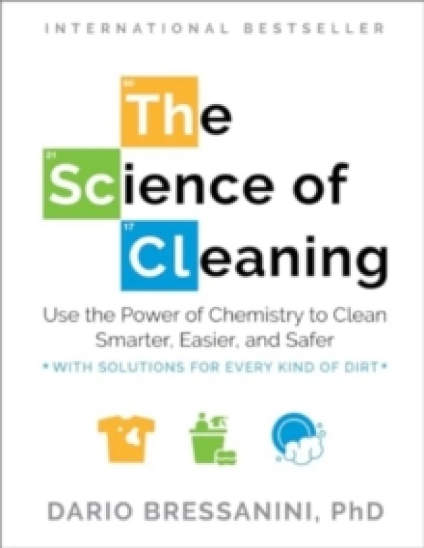 Image of The Science of Cleaning : Use the Power of Chemistry to Clean Smarter, Easier, and Safer-With Solutions for Every Kind of Dirt Paperback / softback