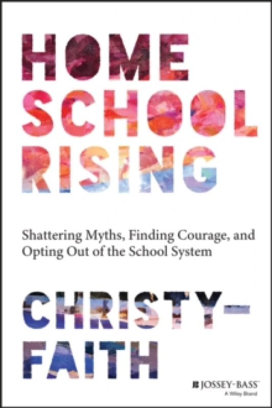Image of Homeschool Rising : Shattering Myths, Finding Courage, and Opting Out of the School System Paperback / softback