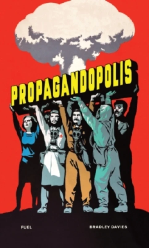 Image of Propagandopolis : A Century of Propaganda From Around the World Hardback