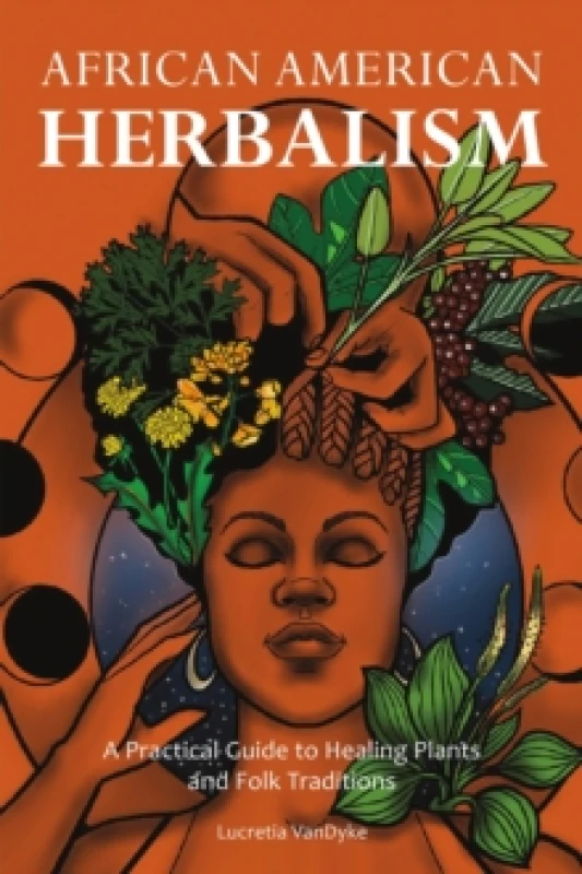 Image of African American Herbalism : A Practical Guide to Healing Plants and Folk Traditions Paperback / softback