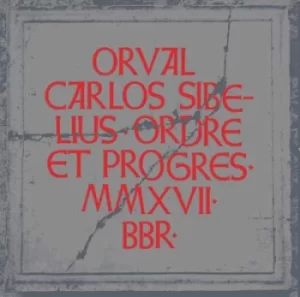 Image of Ordre Et Progres MMXVII-BBR by Orval Carlos Sibelius CD Album