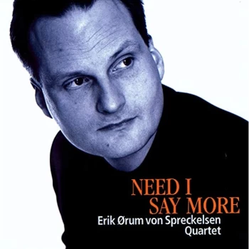 Image of Erik Orum - Need I Say More CD