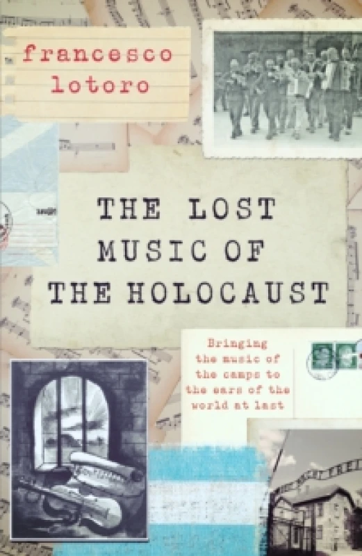 Image of The Lost Music of the Holocaust : Bringing the music of the camps to the ears of the world at last Paperback / softback