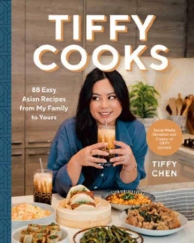 Image of Tiffy Cooks : 88 Easy Asian Recipes from My Family to Yours Hardback