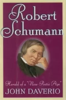 Image of Robert Schumann: Herald of a 'New Poetic Age'