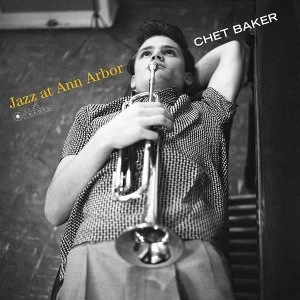 Image of Chet Baker - Jazz At Ann Arbor (Gatefold Packaging. Photographs By William Claxton) Vinyl