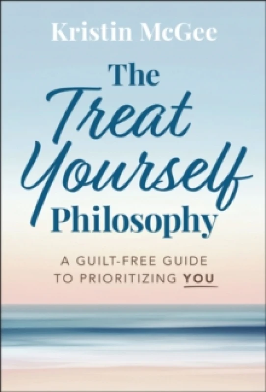 Image of The Treat Yourself Philosophy : A Guilt-Free Guide to Prioritizing You Hardback