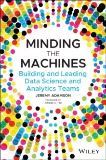 Image of Minding the Machines : Building and Leading Data Science and Analytics Teams