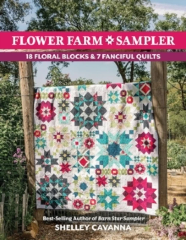 Image of Flower Farm Sampler : 18 Floral Blocks & 7 Fanciful Quilts Paperback / softback