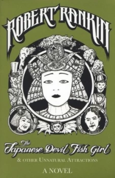 Image of The Japanese Devil Fish Girl and Other Unnatural Attractions by Robert Rankin Paperback