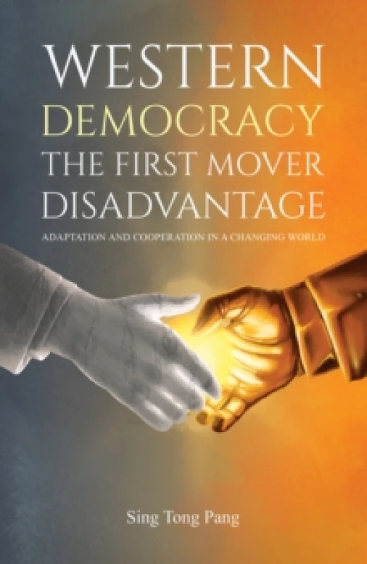 Image of Western Democracy: The First Mover Disadvantage : Adaptation and Cooperation in a Changing World Paperback / softback
