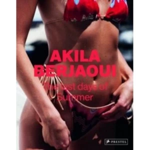 Image of The Last Days of Summer : The Photographs of Akila Berjaoui
