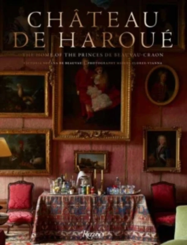 Image of Chateau De Haroue. Hardback. By Victoria Botana de BeauvauCraon, Miguel FloresVianna Books