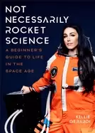 Image of not necessarily rocket science a beginners guide to life in the space age