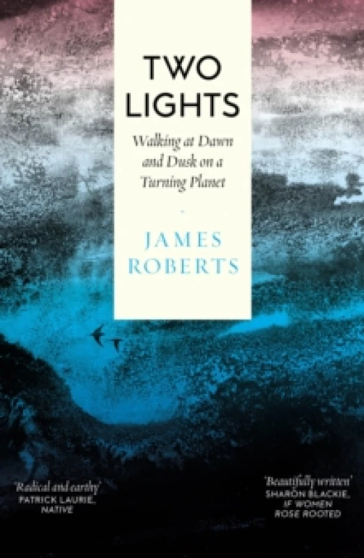 Image of Two Lights : Walking at Dawn and Dusk on a Turning Planet Paperback / softback
