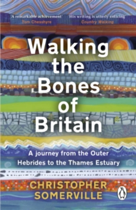 Image of Walking the Bones of Britain : A 3 Billion Year Journey from the Outer Hebrides to the Thames Estuary Paperback / softback