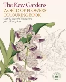 Image of The Kew Gardens World of Flowers Colouring Book : Over 40 Beautiful Illustrations Plus Colour Guides