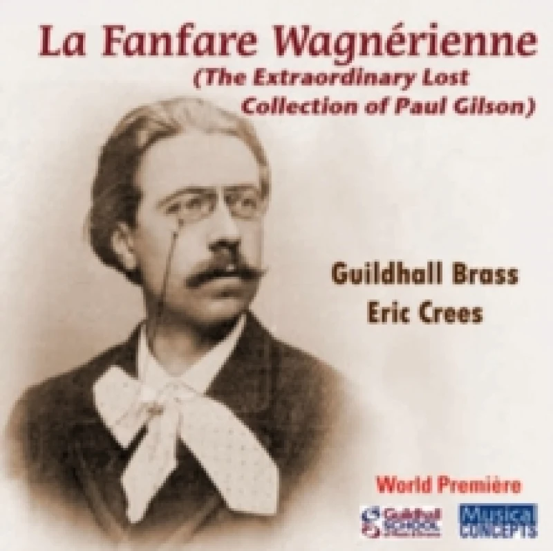 Image of Paul Gilson: La Fanfare Wagnrienne: The Extraordinary Lost Collection of Paul Gilson) CD / Album