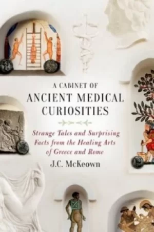 Image of A cabinet of ancient medical curiosities by J.C. McKeown