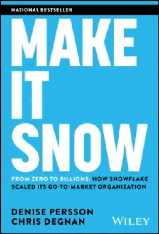 Image of Make It Snow: From Zero to Billions : How Snowflake Scaled its Go-to-Market Organization Hardback
