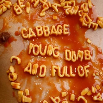 Image of Cabbage - Young Dumb And Full Of Vinyl