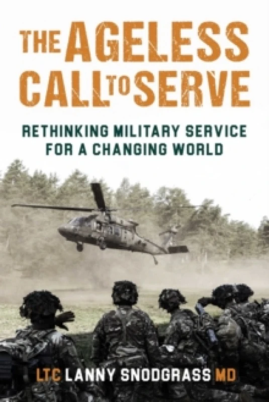 Image of The Ageless Call to Serve : Rethinking Military Service for a Changing World Hardback