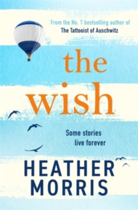 Image of The Wish : From the bestselling author of The Tattooist of Auschwitz comes a novel that will break your heart and heal your soul Hardback