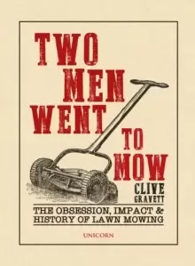 Image of Two Men Went to Mow : The Obsession, Impact and History of Lawn Mowing