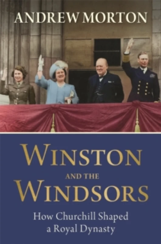 Image of Winston and the Windsors : How Churchill Shaped a Royal Dynasty Hardback
