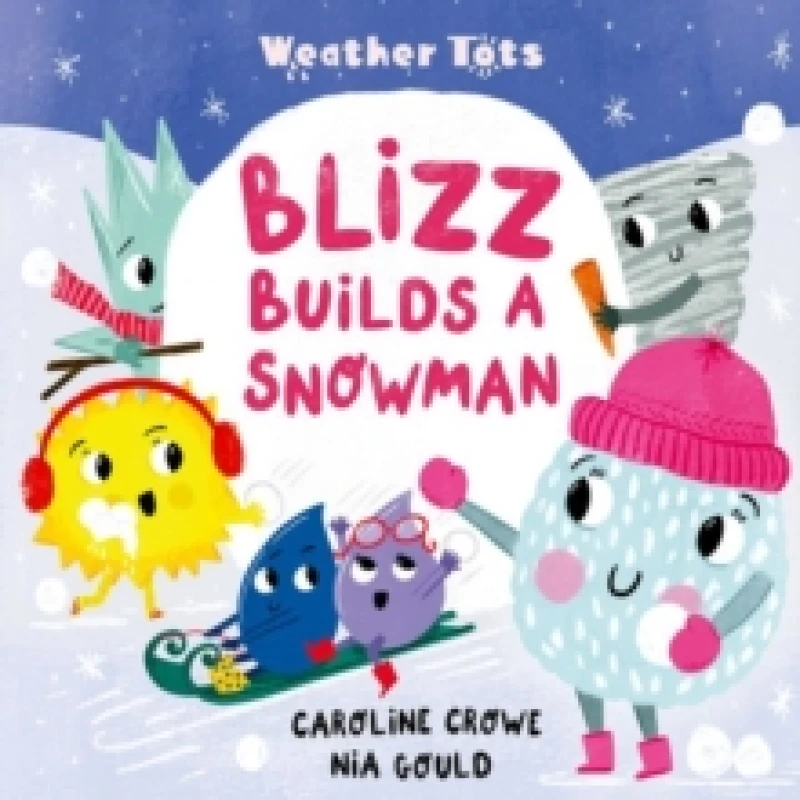 Image of Weather Tots: Blizz Builds a Snowman Paperback / softback