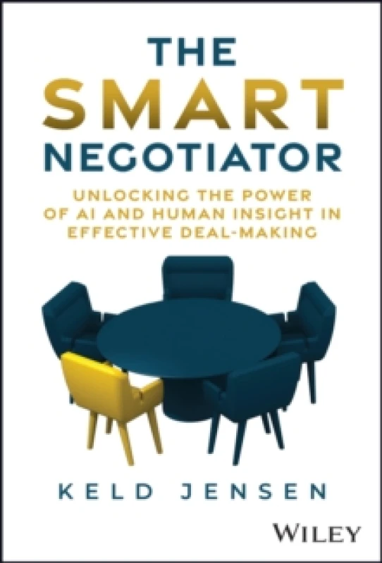 Image of The Smart Negotiator : Unlocking the Power of AI and Human Insight in Effective Deal-Making Hardback