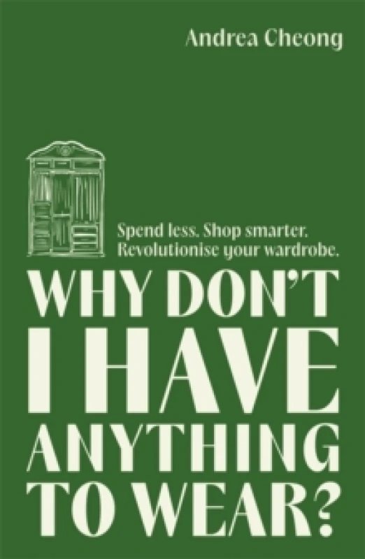 Image of Why Don't I Have Anything to Wear? Spend Less. Shop Smarter. Revolutionise Your Wardrobe Paperback / softback