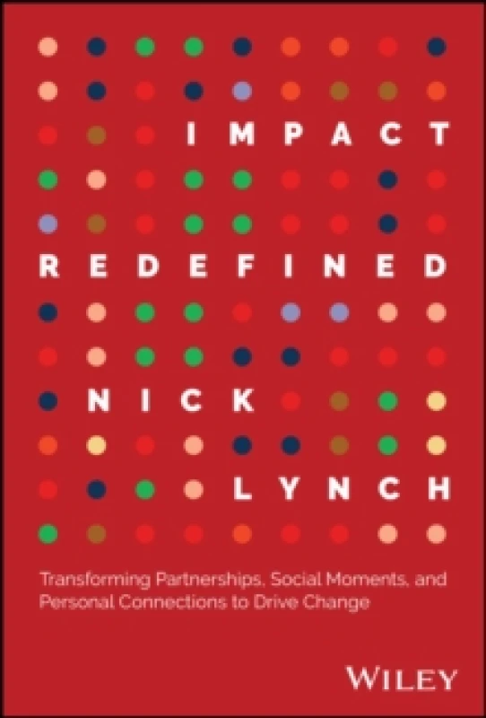 Image of Impact Redefined : Transforming Partnerships, Social Moments, and Personal Connections to Drive Change Hardback