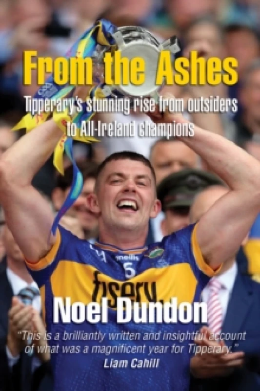 Image of From the Ashes : Tipperarys stunning rise from outsiders to All-Ireland champions Paperback / softback