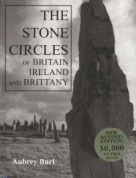 Image of The Stone Circles of Britain Ireland and Brittany by Aubrey Burl Hardback