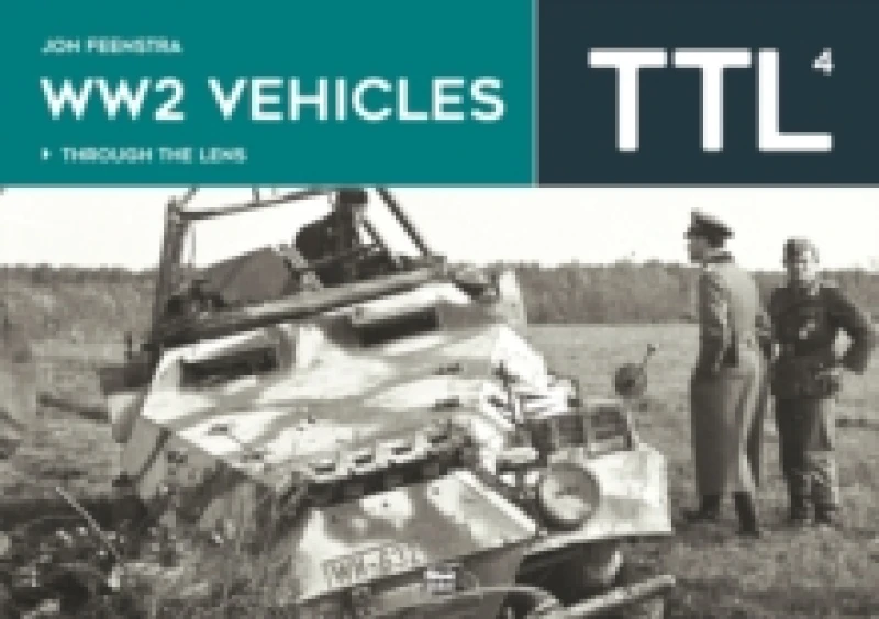 Image of Ww2 Vehicles : Through the Lens Volume 4 Hardback