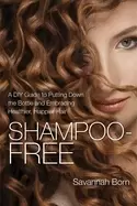 Image of shampoo free a diy guide to putting down the bottle and embracing healthier