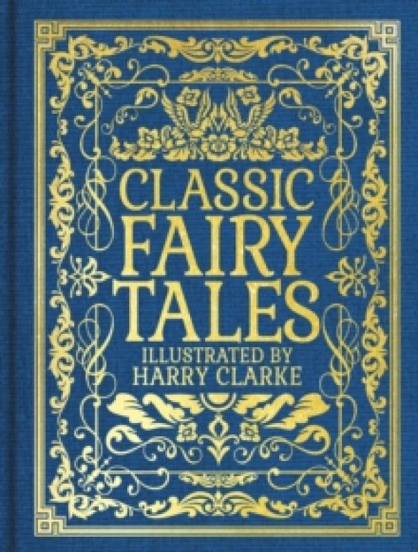 Image of Classic Fairy Tales : Illustrated by Harry Clarke Hardback
