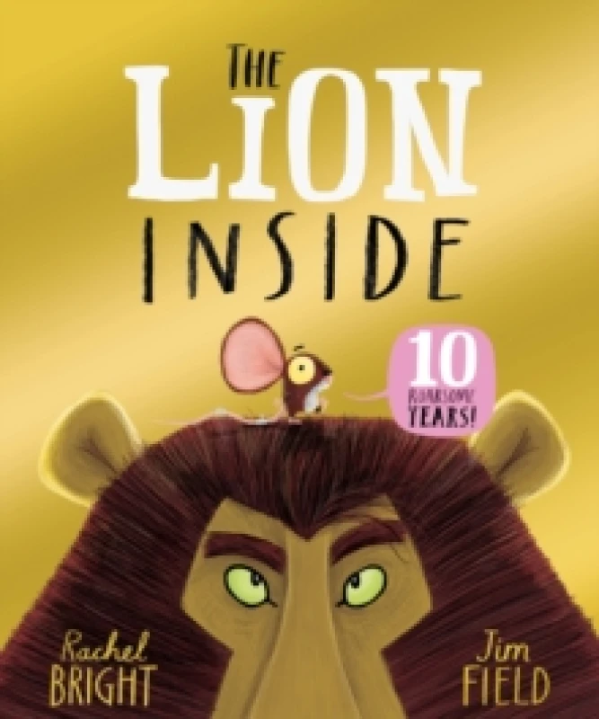 Image of The Lion Inside 10th Anniversary Edition : From The World of Rachel Bright & Jim Field Paperback / softback