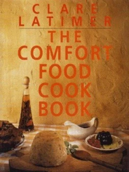 Image of The Comfort Food Cook Book by Clare Latimer Hardback