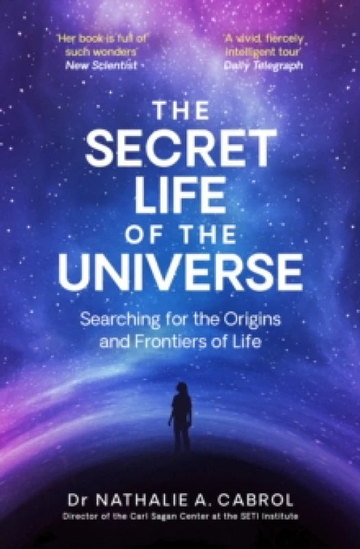 Image of The Secret Life of the Universe : An Astrobiologist's Search for the Origins and Frontiers of Life Paperback / softback