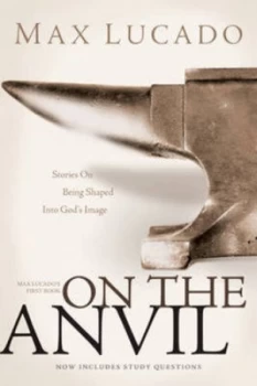 Image of On the Anvil by Max Lucado Paperback