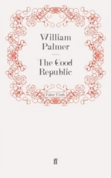 Image of The Good Republic by William Palmer Paperback