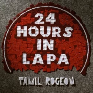 Image of 24 Hours in Lapa by Tamil Rogeon CD Album