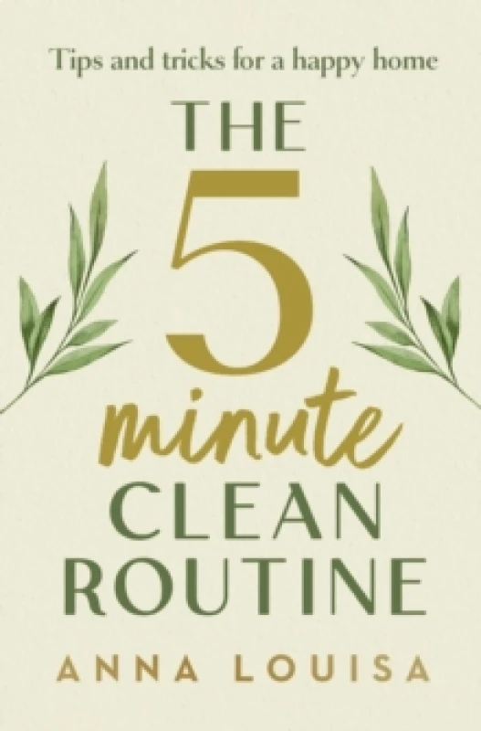 Image of The 5 Minute Clean Routine : Tips and Tricks for a Happy Home Hardback