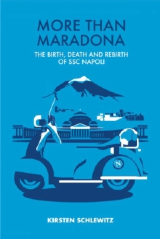 Image of More than Maradona : The Birth, Death and Rebirth of SSC Napoli Hardback