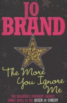 Image of The More You Ignore Me by Jo Brand Paperback