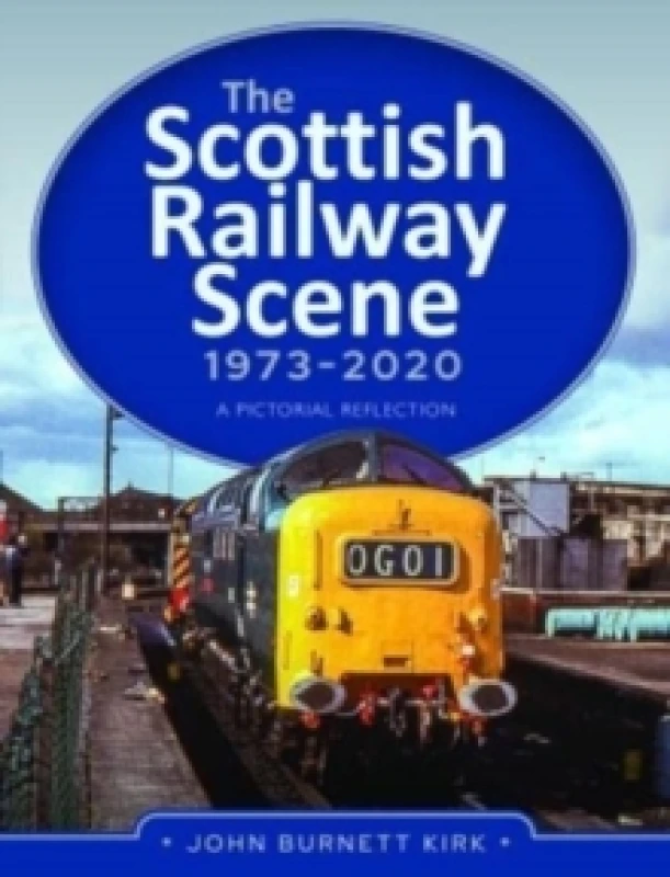 Image of The Scottish Railway Scene 1973-2020 : A Pictorial Reflection Hardback