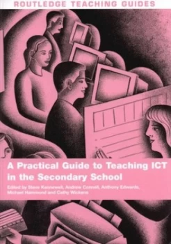 Image of A Practical Guide to Teaching Ict in the Secondary School by Steve Kennewell Book