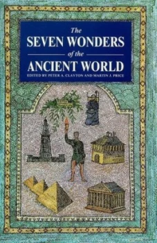 Image of The Seven Wonders of the Ancient World by Peter a Clayton and M. Jessop Price Hardback
